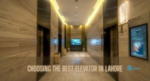 Choosing the Best Elevator in Lahore